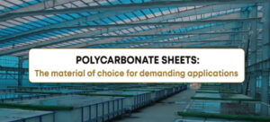 Read more about the article Polycarbonate Sheets: The material of choice for demanding applications