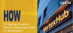 Read more about the article How 3D Signage Creates a Bold & Lasting Impression for Businesses?